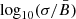$ \log_{10}({\sigma}/{\bar{B}}) $