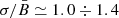 $ {\sigma}/{\bar{B}}\simeq1.0\div1.4 $