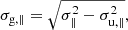 $$ \begin{aligned} \sigma _{\mathrm{g},\parallel }&= \sqrt{\sigma _\parallel ^{2}-\sigma _{\mathrm{u},\parallel }^{2}},\end{aligned} $$