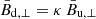$ {\bar B}_{\mathrm{d},\perp}=\kappa\,{\bar B}_{\mathrm{u},\perp} $
