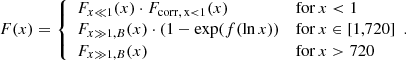 $$ \begin{aligned} F(x)=\left\{ \begin{array}{ll} F_{x\ll 1}(x)\cdot F_{\rm {corr,\,} x < 1}(x)&\mathrm{for\,}x < 1 \\ F_{x\gg 1,B}(x)\cdot (1-\exp (f(\ln x))&\mathrm{for\,}x\in [1,720] \\ F_{x\gg 1,B}(x)&\mathrm{for\,}x>720 \end{array}. \right. \end{aligned} $$