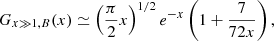 $$ \begin{aligned} G_{x\gg 1,B}(x)\simeq \left(\frac{{\pi }}{2}x\right)^{1/2}e^{-x}\left(1+\frac{7}{72 x}\right), \end{aligned} $$