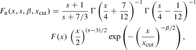 $$ \begin{aligned} F_{\rm n}(x,s,{\beta },x_{\rm cut})&=\frac{s+1}{s+7/3}\,{\Gamma }\left(\frac{s}{4}+\frac{7}{12}\right)^{-1}{\Gamma } \left(\frac{s}{4}-\frac{1}{12}\right)^{-1}\nonumber \\&F(x)\,\left(\frac{x}{2}\right)^{(s-3)/2}\exp \left(-\left(\frac{x}{x_{\rm cut}}\right)^{-{\beta }/2}\right), \end{aligned} $$