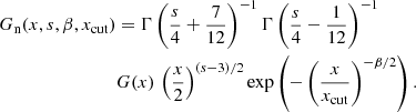 $$ \begin{aligned} G_{\rm n}(x,s,{\beta },x_{\rm cut})&={\Gamma }\left(\frac{s}{4}+\frac{7}{12}\right)^{-1}{\Gamma } \left(\frac{s}{4}-\frac{1}{12}\right)^{-1}\nonumber \\&G(x)\,\left(\frac{x}{2}\right)^{(s-3)/2}\exp \left(-\left(\frac{x}{x_{\rm cut}}\right)^{-{\beta }/2}\right). \end{aligned} $$