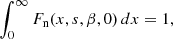 $$ \begin{aligned} \int _0^\infty F_{\rm n}(x,s,{\beta },0)\,dx&=1,\end{aligned} $$