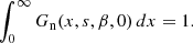 $$ \begin{aligned} \int _0^\infty G_{\rm n}(x,s,{\beta },0)\,dx&=1. \end{aligned} $$