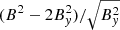$ (B^{2}-2B_{y}^{2})/\sqrt{B_{y}^{2}} $