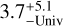 ${\rm{ 3}}{\rm{.7 }}_{ - {\rm{Univ }}}^{ + 5.1}$