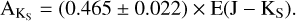 $\[\mathrm{A}_{\mathrm{K}_{\mathrm{S}}}=(0.465 \pm 0.022) \times \mathrm{E}\left(\mathrm{J}-\mathrm{K}_{\mathrm{S}}\right).\]$