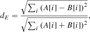 $$ \begin{aligned} d_{E} = \frac{\sqrt{\sum _i \left(A[i]-B[i]\right)^2}}{\sqrt{\sum _i \left(A[i]+B[i]\right)^2}}, \end{aligned} $$