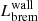 $ L_{\mathrm{brem}}^{\mathrm{wall}} $