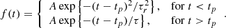 $$ \begin{aligned} f(t) = {\left\{ \begin{array}{ll} A \exp \left\{ -(t-t_p)^2/\tau _r^2\right\} ,&\mathrm{for}\;t < t_p\\ A \exp \left\{ -(t-t_p)/\tau \right\} ,&\mathrm{for}\;t > t_p \end{array}\right.}. \end{aligned} $$
