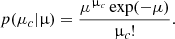 $$ \begin{aligned} p (\mu _c|\upmu ) = \frac{\mu ^{\upmu _c} \exp (-\mu )}{\upmu _c!} . \end{aligned} $$