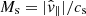 $ M_{\mathrm{s}} = |\hat{v}_{\parallel}|/c_{\mathrm{s}} $