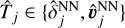 $\[\hat{T}_j \in\left\{\hat{\delta}_j^{\mathrm{NN}}, \hat{\boldsymbol{v}}_j^{\mathrm{NN}}\right\}\]$