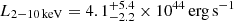 $ L_{2{-}10\,\mathrm{keV}}=4.1_{-2.2}^{+5.4}\times{10^{44}}\,\mathrm{erg}\,\mathrm{s}^{-1} $