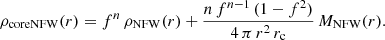 $$ \begin{aligned} \rho _{\rm core\mathrm{NFW} }(r) = f^n\, \rho _{\rm NFW}(r) + \dfrac{n\,f^{n-1}\,(1-f^2)}{4\,\pi \, r^2\, r_{\rm c}}\, M_{\rm NFW}(r). \end{aligned} $$