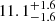 $ 11.1^{+1.6}_{-1.6} $