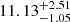 $ 11.13^{+2.51}_{-1.05} $