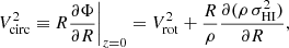 $$ \begin{aligned} V_{\rm circ}^2 \equiv R \dfrac{\partial \Phi }{\partial R} \bigg |_{z = 0} = V_{\rm rot}^2 + \dfrac{R}{\rho } \dfrac{\partial (\rho \, \sigma _{\rm HI}^2)}{\partial R}, \end{aligned} $$