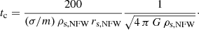 $$ \begin{aligned} t_{\rm c} = \dfrac{200}{(\sigma /m)\, \rho _{\rm s,NFW}\, r_{\rm s,NFW}} \dfrac{1}{\sqrt{4\, \pi \, G\, \rho _{\rm s,NFW}}}\cdot \end{aligned} $$