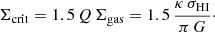 $$ \begin{aligned} \Sigma _{\rm crit} = 1.5\, Q\, \Sigma _{\rm gas} = 1.5\, \dfrac{\kappa \, \sigma _{\rm HI}}{\pi \,G}\cdot \end{aligned} $$