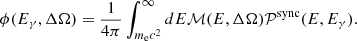 $$ \begin{aligned} \phi (E_{\gamma }, \Delta \Omega ) = \frac{1}{4\pi } \int _{m_{\rm e} c^2}^{\infty } dE \mathcal{M} (E, \Delta \Omega ) \mathcal{P} ^\mathrm{sync}(E, E_{\gamma }). \end{aligned} $$