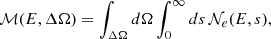 $$ \begin{aligned} \mathcal{M} (E,\Delta \Omega ) = \int _{\Delta \Omega } d\Omega \int _0^{\infty } d s \, \mathcal{N} _e (E,s), \end{aligned} $$
