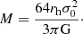 $$ \begin{aligned} M = \frac{64r_{\rm h}\sigma _0^2}{3\pi \mathrm G}\cdot \end{aligned} $$