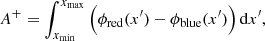 $$ \begin{aligned} A^{+} = \int _{x_{\rm min}}^{x_{\rm max}} \Big ( \phi _{\rm red}(x^{\prime }) - \phi _{\rm blue}(x^{\prime }) \Big )\,\mathrm{d}x^{\prime }, \end{aligned} $$