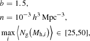 $$ \begin{aligned}&b = 1.5,\nonumber \\&n = 10^{-3}\,h^3\,\mathrm{Mpc} ^{-3},\nonumber \\&\max _i \Big \langle N_\mathrm{g} \big (M_{\mathrm{h} ,i}\big )\Big \rangle \,\in \,[25,50], \end{aligned} $$