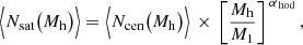 $$ \begin{aligned} \Big \langle N_\mathrm{sat} \big (M_\mathrm{h} \big )\Big \rangle&= \Big \langle N_\mathrm{cen} \big (M_\mathrm{h} \big )\Big \rangle \,\times \,\left[\frac{M_\mathrm{h} }{M_1}\right]^{\,\alpha _{\,\mathrm{hod} }}, \end{aligned} $$