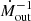 $ \dot{M}_{\mathrm{out}}^{-1} $
