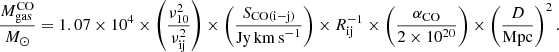 $$ \begin{aligned} \frac{M_{\rm gas}^\mathrm{CO}}{M_{\odot }} = 1.07 \times 10^4 \times \left(\frac{\nu _{\rm 10}^2}{\nu _{\rm ij}^2} \right) \times \left(\frac{S_{\rm CO(\mathrm{i-j})}}{\mathrm{Jy\,km\,s}^{-1}} \right) \times R_{\rm ij}^\mathrm{-1} \times \left(\frac{\alpha _{\rm CO}}{2\times 10^{20}} \right) \times \left(\frac{D}{\mathrm{Mpc}}\right)^2. \end{aligned} $$