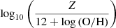 $ \log_{10}\left(\frac{Z}{12+\log\mathrm{(O/H)}}\right) $