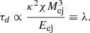 $$ \begin{aligned} \tau _d\propto \frac{\kappa ^2\chi M_{\mathrm{ej} }^3}{E_{\mathrm{ej} }}\equiv \lambda . \end{aligned} $$