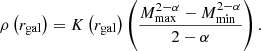 $$ \begin{aligned} \rho \left(r_{\mathrm{gal} }\right)=K\left(r_{\mathrm{gal} }\right)\left(\frac{M_{\mathrm{max} }^{2-\alpha }-M_{\mathrm{min} }^{2-\alpha }}{2-\alpha }\right). \end{aligned} $$