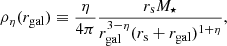 $$ \begin{aligned} \rho _{\eta }(r_{\mathrm{gal} })\equiv \frac{\eta }{4\pi }\frac{r_{\rm s}M_{\rm \star }}{r_{\mathrm{gal} }^{3-\eta }(r_{\rm s}+r_{\mathrm{gal} })^{1+\eta }}, \end{aligned} $$