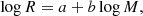 $$ \begin{aligned} \log R=a+b\log M, \end{aligned} $$