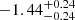 $ -1.44^{+0.24}_{-0.24} $