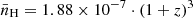 $ \bar{n}_{\mathrm{H}}=1.88\times 10^{-7}\cdot (1 + z)^3 $