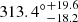 $ {313.4^\circ} _{-18.2}^{+19.6} $