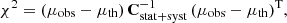 $$ \begin{aligned} \chi ^{2} = (\mu _{\rm obs} - \mu _{\rm th}) \, \mathbf C ^{-1}_{\rm stat+syst} \, (\mu _{\rm obs} - \mu _{\rm th}) ^\mathrm{T} , \end{aligned} $$