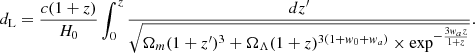 $$ \begin{aligned} d_{\rm L} = \frac{c(1+z)}{H_{0}} \int _{0}^{z} \frac{dz^\prime }{\sqrt{\Omega _{m} (1+z^\prime )^{3} + \Omega _{\Lambda } (1+z)^{3(1+{ w}_{0}+{ w}_{a})} \times \exp ^{-\frac{3{ w}_{a}z}{1+z}}}}. \end{aligned} $$