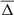 $ \overline{\Delta} $