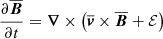 $$ \begin{aligned} \frac{\partial \overline{\boldsymbol{B}}}{\partial t} = \boldsymbol{\nabla }\times \left(\overline{\boldsymbol{v}}\times \overline{\boldsymbol{B}} + \mathcal{E} \right) \end{aligned} $$