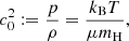 $$ \begin{aligned} c_0^2 := \frac{p}{\rho } = \frac{k_\mathrm{B} T}{\mu m_\mathrm{H} }, \end{aligned} $$