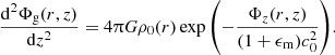 $$ \begin{aligned} \frac{\mathrm{d}^2\Phi _{\mathrm{g} }(r,z)}{\mathrm{d} z^2} = 4\uppi G\rho _0(r)\exp {\left(-\frac{\Phi _z(r,z)}{(1 + \epsilon _\mathrm{m} )c_0^2}\right)}. \end{aligned} $$