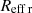 $ R_\mathrm{{eff\thinspace r}} $