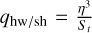 ${q_{{\rm{hw/sh}}}} = {{{\eta ^3}} \over {{S_t}}}$